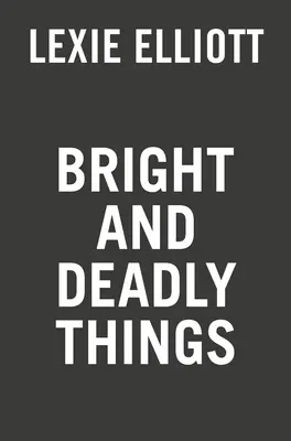 Jasné a smrteľné veci - Bright and Deadly Things