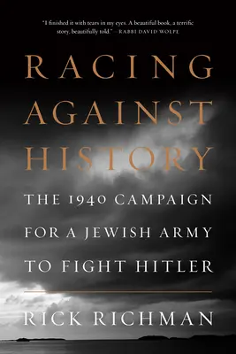 Preteky proti histórii: Kampaň za židovskú armádu v boji proti Hitlerovi v roku 1940 - Racing Against History: The 1940 Campaign for a Jewish Army to Fight Hitler