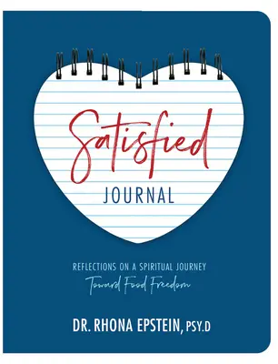 Spokojný časopis: Slobodný život: Úvahy o duchovnej ceste za slobodou od jedla - Satisfied Journal: Reflections on a Spiritual Journey Towards Food Freedom