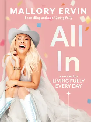 Všetko v: Vízia plnohodnotného života každý deň - All in: A Vision for Living Fully Every Day