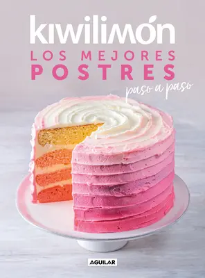 Kiwilimn. Los Mejores Postres Paso a Paso / Kiwilimon: Dezerty - Kiwilimn. Los Mejores Postres Paso a Paso / Kiwilimon: Desserts