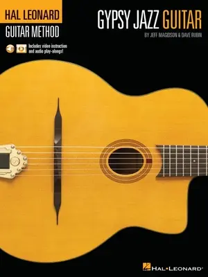 Hal Leonard Gypsy Jazz Guitar Method by Jeff Magidson & Dave Rubin: Obsahuje video inštrukcie a audio skladby! - Hal Leonard Gypsy Jazz Guitar Method by Jeff Magidson & Dave Rubin: Includes Video Instruction and Audio Play-Alongs!