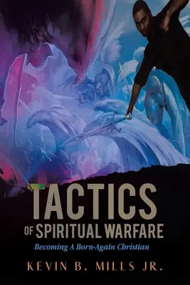 Taktika duchovného boja: Ako sa stať znovuzrodeným kresťanom - Tactics of Spiritual Warfare: Becoming A Born-Again Christian
