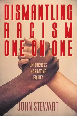 Odstránenie rasizmu jeden na jedného: Jedinečnosť a naratívna rovnosť - Dismantling Racism One On One: Uniqueness Narrative Equity