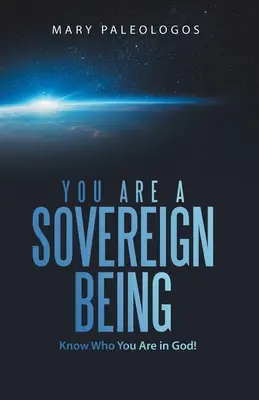 Ste zvrchovaná bytosť: Poznaj, kto si v Bohu! - You Are a Sovereign Being: Know Who You Are in God!