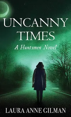 Podivné časy: Lovecký román - Uncanny Times: A Huntsmen Novel