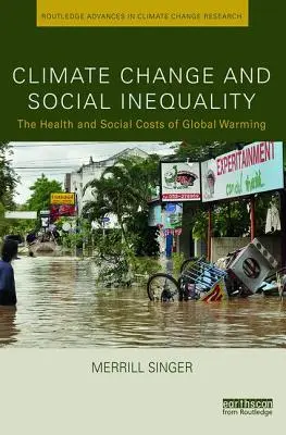 Zmena klímy a sociálna nerovnosť: Zdravotné a sociálne náklady globálneho otepľovania - Climate Change and Social Inequality: The Health and Social Costs of Global Warming