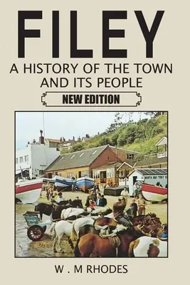 Filey História mesta a jeho obyvateľov. Nové vydanie - Filey A History of the Town and its People. New Edition