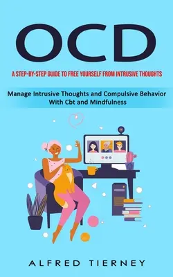 Ocd: Zvládanie vtieravých myšlienok a nutkavého správania: Sprievodca krok za krokom, ako sa oslobodiť od vtieravých myšlienok (Manage Intrusive Thoughts and Compulsive Behavior With - Ocd: A Step-by-step Guide to Free Yourself From Intrusive Thoughts (Manage Intrusive Thoughts and Compulsive Behavior With