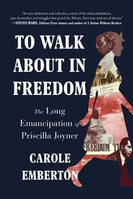 Kráčať po slobode: Dlouhá emancipácia Priscilly Joynerovej - To Walk about in Freedom: The Long Emancipation of Priscilla Joyner