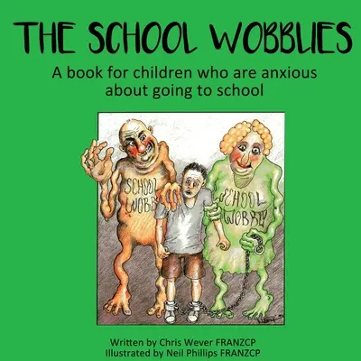 Školské voblery: Kniha pre deti, ktoré sa obávajú chodiť do školy - The School Wobblies: A book for children who are anxious about going to school