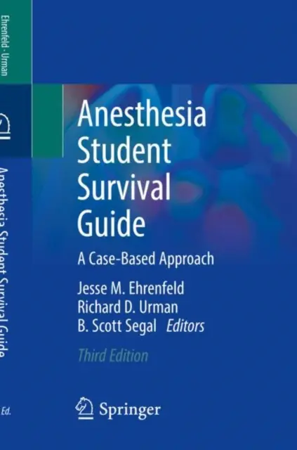 Príručka na prežitie pre študentov anestézie: A Case-Based Approach (Prístup založený na konkrétnych prípadoch) - Anesthesia Student Survival Guide: A Case-Based Approach