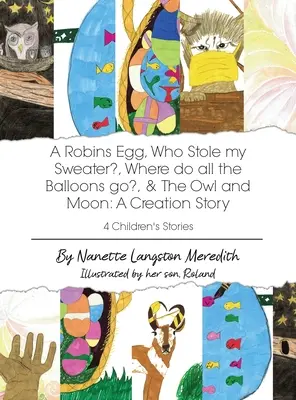 4 Príbehy pre deti: Kde sú všetky balóny?, Sova a mesiac: Príbeh o stvorení - 4 Children's Stories: A Robins Egg, Who Stole my Sweater?, Where do all the Balloons go?, & The Owl and Moon: A Creation Story