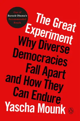 Veľký experiment: Prečo sa rôznorodé demokracie rozpadajú a ako môžu vydržať - The Great Experiment: Why Diverse Democracies Fall Apart and How They Can Endure