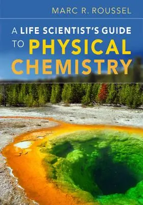 Sprievodca fyzikálnou chémiou pre vedcov - A Life Scientist's Guide to Physical Chemistry