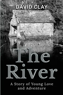 Rieka: Príbeh mladej lásky a dobrodružstva - The River: A Story of Young Love and Adventure