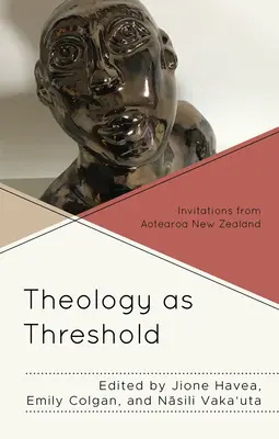 Teológia ako prah: Pozvánky z Aotearoa na Novom Zélande - Theology as Threshold: Invitations from Aotearoa New Zealand