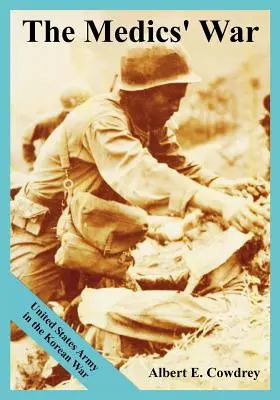 Vojna zdravotníkov: Armáda Spojených štátov v kórejskej vojne - The Medics' War: United States Army in the Korean War
