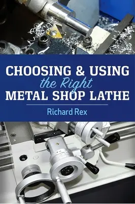 Výber a používanie správneho sústruhu na kov - Choosing & Using the Right Metal Shop Lathe