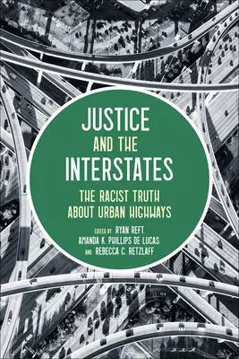 Spravodlivosť a medzištátne vzťahy: Rasistická pravda o mestských diaľniciach - Justice and the Interstates: The Racist Truth about Urban Highways