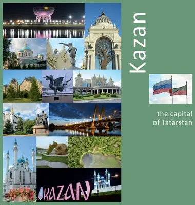 Kazaň: hlavné mesto Tatarstanu: Fotografický cestovateľský zážitok - Kazan: The Capital of Tatarstan: A Photo Travel Experience