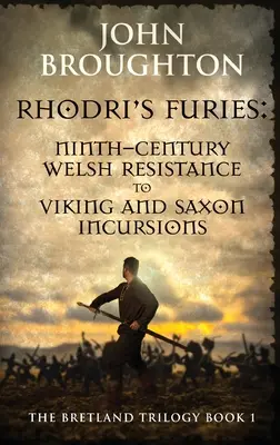 Rhodriho fúrie: Odboj Welšanov v deviatom storočí proti vpádom Vikingov a Sasov - Rhodri's Furies: Ninth-century Welsh Resistance to Viking and Saxon incursions