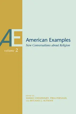 Americké príklady: Nové rozhovory o náboženstve, druhý zväzok 2 - American Examples: New Conversations about Religion, Volume Two Volume 2