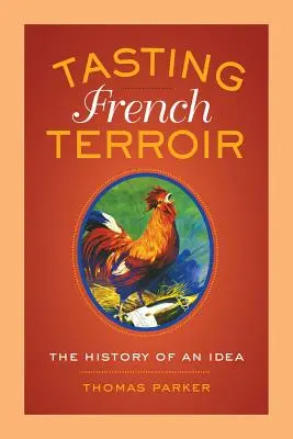 Ochutnávka francúzskeho terroiru: Dejiny jednej myšlienky 54. zväzok - Tasting French Terroir: The History of an Idea Volume 54