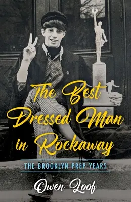 Najlepšie oblečený muž v Rockaway: Roky brooklynskej prípravky - The Best Dressed Man in Rockaway: The Brooklyn Prep Years