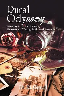 Vidiecka odysea: Dospievanie na vidieku. Spomienky na rodinu, vieru a tajomstvá - Rural Odyssey: Growing Up in the Country. Memories of Family, Faith, and Secrets