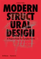 Moderné konštrukčné navrhovanie - Základný projekt pre zložité formy - Modern Structural Design - A Project Primer for Complex Forms