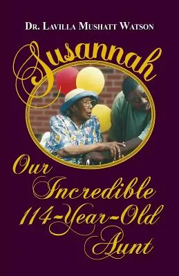 Susannah Naša neuveriteľná 114-ročná teta - Susannah Our Incredible 114-Year-Old Aunt