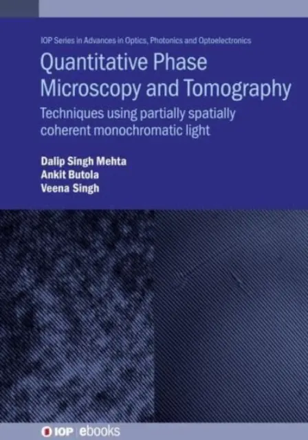 Kvantitatívna fázová mikroskopia a tomografia: Techniky využívajúce čiastočne priestorovo koherentné monochromatické svetlo - Quantitative Phase Microscopy and Tomography: Techniques Using Partially Spatially Coherent Monochromatic Light