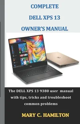 Kompletná príručka majiteľa počítača Dell XPS: DELL XPS 13 9380 s tipmi, trikmi a riešením bežných problémov - Complete Dell XPS Owner's Manual: The DELL XPS 13 9380 user manual with tips, tricks and troubleshoot common problems