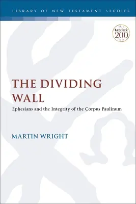Deliaca stena: Efezanom a celistvosť Corpus Paulinum - The Dividing Wall: Ephesians and the Integrity of the Corpus Paulinum