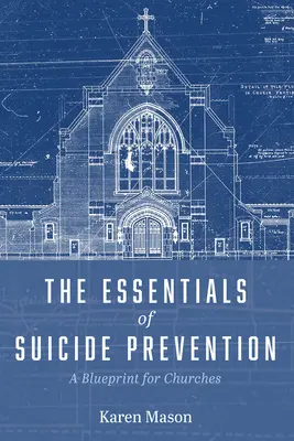 Základy prevencie samovrážd: A Blueprint for Churches (Plán pre cirkvi) - The Essentials of Suicide Prevention: A Blueprint for Churches