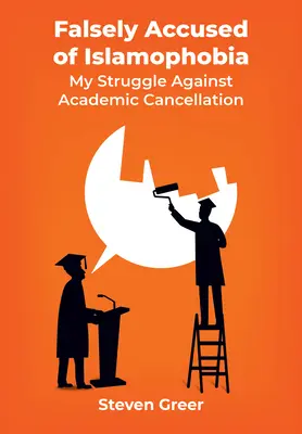 Falošné obvinenie z islamofóbie: Môj boj proti zrušeniu akademického titulu - Falsely Accused of Islamophobia: My Struggle Against Academic Cancellation