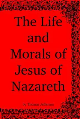 Život a morálka Ježiša Nazaretského - The Life and Morals of Jesus of Nazareth