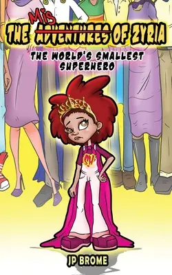 Nešťastné príhody Zyrie: Najmenší superhrdina na svete - The MisAdventures of Zyria: The World's Smallest Superhero