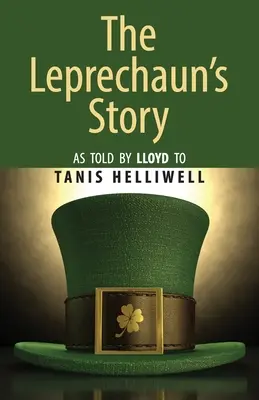 Príbeh škriatka: Ako ho Lloyd rozprával Tanis Helliwellovej - The Leprechaun's Story: As told by Lloyd to Tanis Helliwell