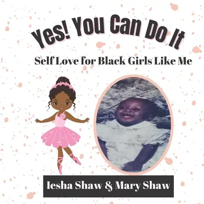 Áno! Dokážeš to: Láska k sebe samému pre černošky ako ja - Yes! You Can Do It: Self Love for Black Girls Like Me