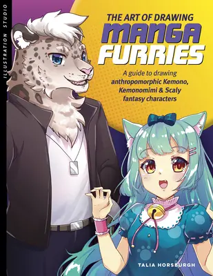 Umenie kresliť manga kožušiny: Príručka na kreslenie antropomorfných kemono, kemonomimi a šupinatých fantasy postáv - The Art of Drawing Manga Furries: A Guide to Drawing Anthropomorphic Kemono, Kemonomimi & Scaly Fantasy Characters
