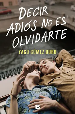 Decir Adis No Es Olvidarte / Rozlúčiť sa znamená nezabudnúť na vás - Decir Adis No Es Olvidarte / To Say Goodbye Is Not to Forget You