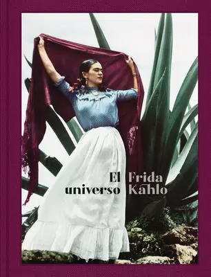 El Universo Frida Kahlo (Frida Kahlo: Jej vesmír, španielske vydanie) - El Universo Frida Kahlo (Frida Kahlo: Her Universe, Spanish Edition)