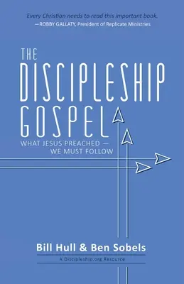 Učenícke evanjelium: Čo Ježiš kázal - to musíme nasledovať - The Discipleship Gospel: What Jesus Preached-We Must Follow