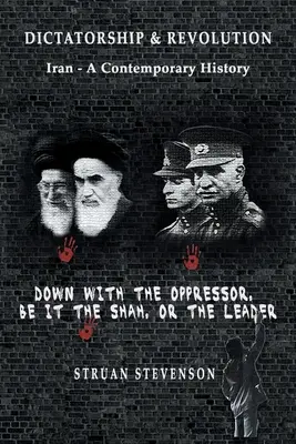 Diktatúra a revolúcia: Diktatúra: Irán - súčasné dejiny - Dictatorship and Revolution: Iran - A Contemporary History