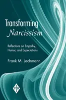 Transformácia narcizmu: Úvahy o empatii, humore a očakávaniach - Transforming Narcissism: Reflections on Empathy, Humor, and Expectations