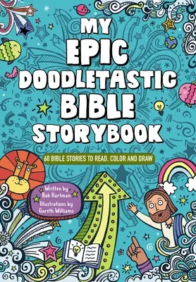 Môj epický, doodletastický biblický príbeh: 60 biblických príbehov na čítanie, vyfarbovanie a kreslenie - My Epic, Doodletastic Bible Storybook: 60 Bible Stories to Read, Color, and Draw