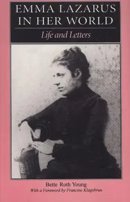 Emma Lazarusová vo svojom svete: Život a listy - Emma Lazarus in Her World: Life and Letters