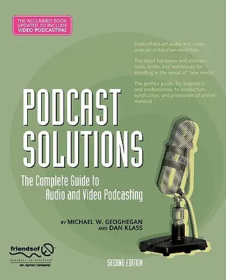 Riešenia pre podcast: Kompletný sprievodca audio a video podcastingom - Podcast Solutions: The Complete Guide to Audio and Video Podcasting